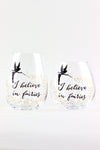I Believe in Fairies Stemless Wine Glass